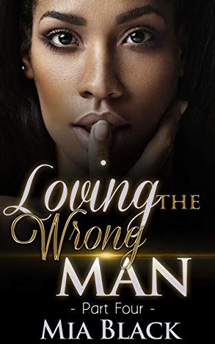 Loving The Wrong Man 4 Kindle Edition By Black Mia Literature