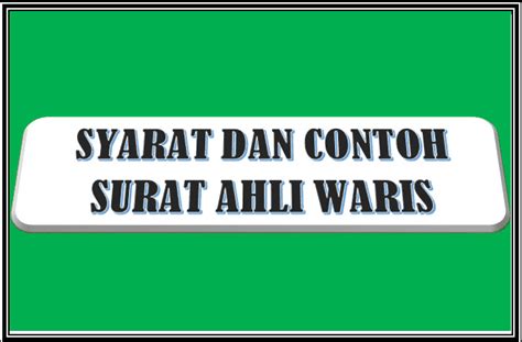 Contoh surat ahli waris, lengkap beserta cara membuatnya. Syarat dan Contoh Surat Ahli Waris