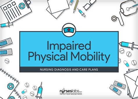 Impaired Physical Mobility Nursing Diagnosis And Care Plan Nurseslabs