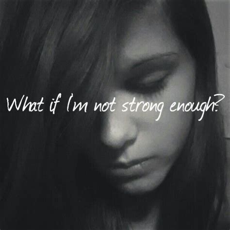 Not Strong Enough Quotes Quotesgram