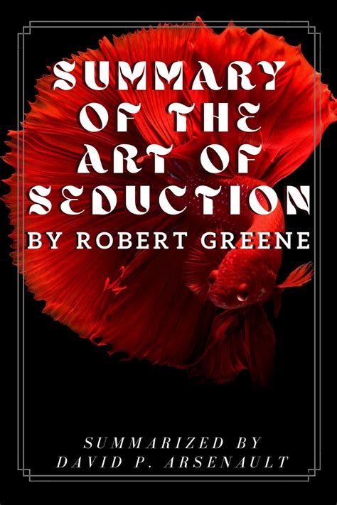 SUMMARY OF THE ART OF SEDUCTION BY ROBERT GREENE: Mastery of the subtle