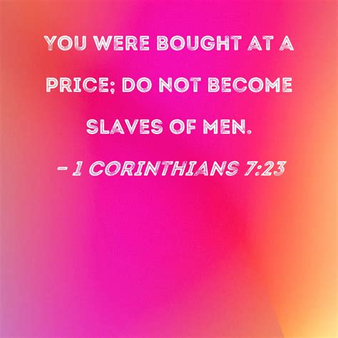 1 Corinthians 723 You Were Bought At A Price Do Not Become Slaves Of Men