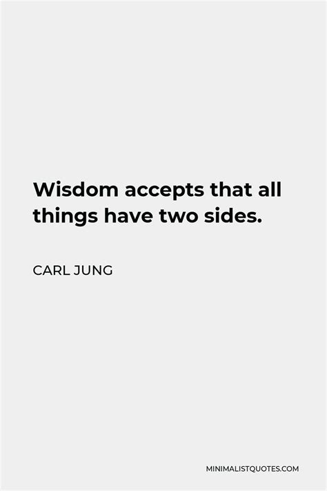 Carl Jung Quote Wisdom Accepts That All Things Have Two Sides Young