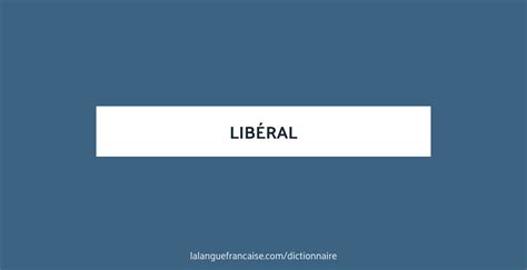 Définition De Libéral Dictionnaire Français