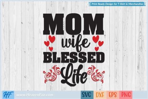 Mom Wife Blessed Life Graphic By Heavenfair · Creative Fabrica