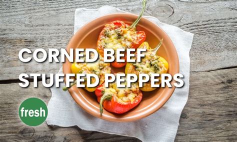 Corned Beef Stuffed Peppers Recipe Fresh Madison Market