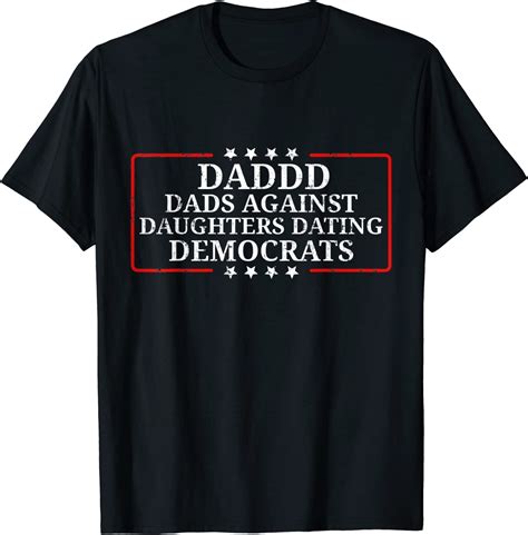 Funny Daddd Dads Against Daughters Dating Democrats For Men