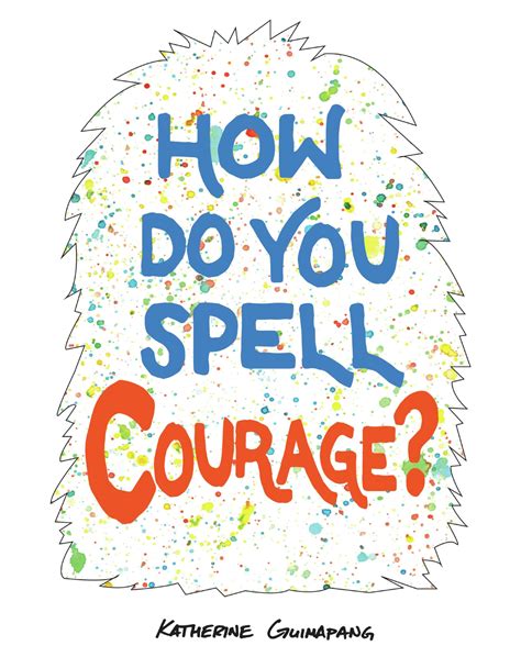 Cap, if, pa, pi, and. How Do You Spell Courage? | Blurb Books