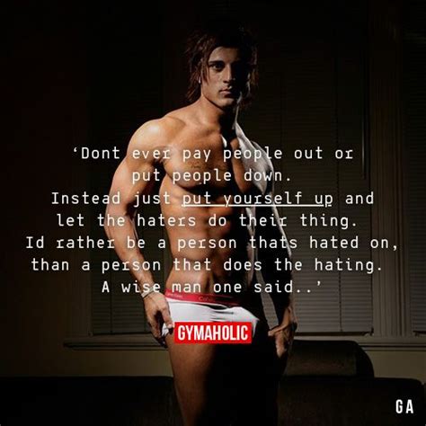 Dont Ever Pay People Out Or Put People Down Gymaholic Training Motivation Zyzz Quotes