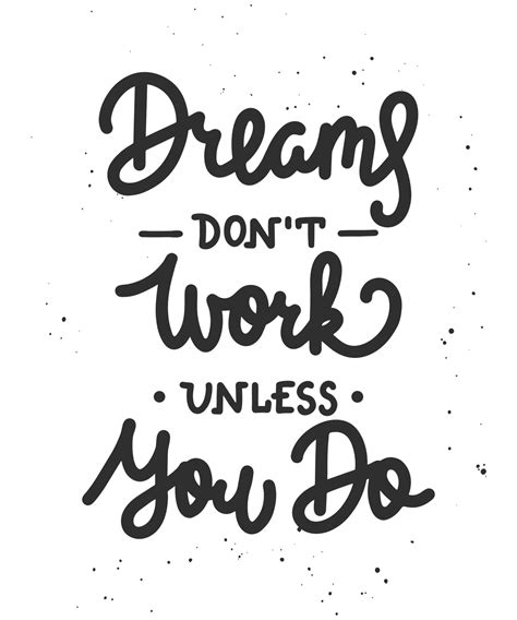 Dreams Dont Work Unless You Do Motivational And Inspirational Quote