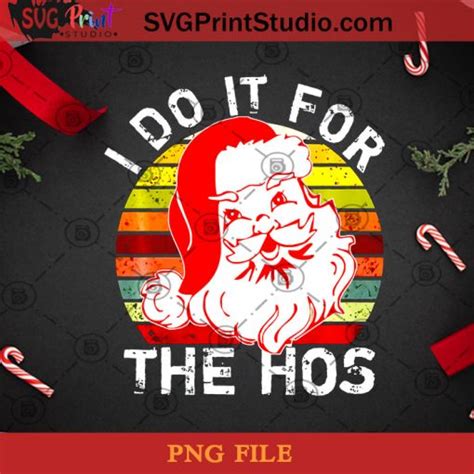 I Do It For The Hos Christmas Vintage Png Merry Christmas Png Santa