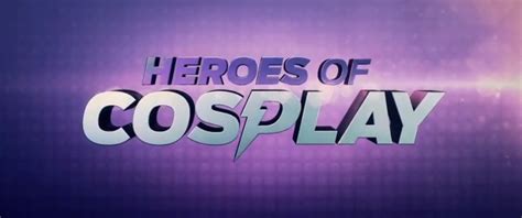 Trailer Syfy S Cosplay Reality Show Heroes Of Cosplay