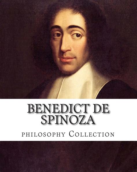 Benedict De Spinoza Philosophy Collection By Benedict De Spinoza