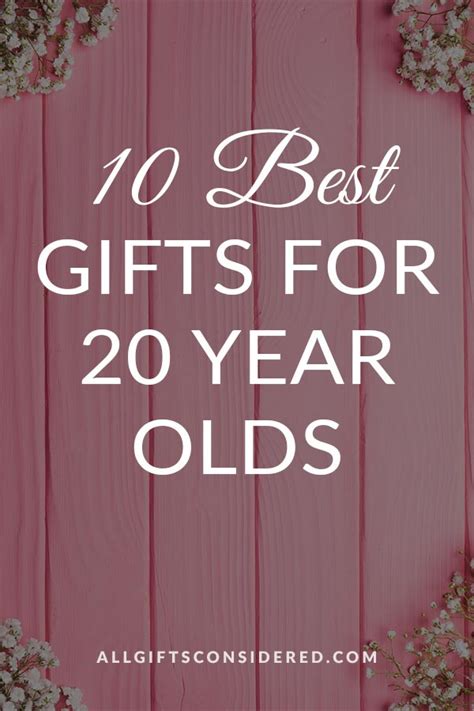 10 Best Ts For 20 Year Olds Guys And Gals All Ts Considered