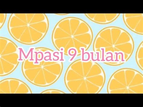 Menu mpasi 9 bulan perhatikan tekstur nya. MPASI Usia 9 Bulan - YouTube