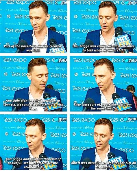 Tom and zawe have fallen for each and both have been together for over six months now. Tom Hiddleston talks about Loki's relationship with Frigga ...