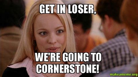 get in loser we re going to cornerstone mean girls meme make a meme