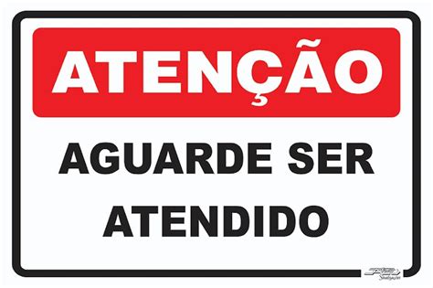 Placa Atenção Aguarde Ser Atendido Afonso Sinalizações