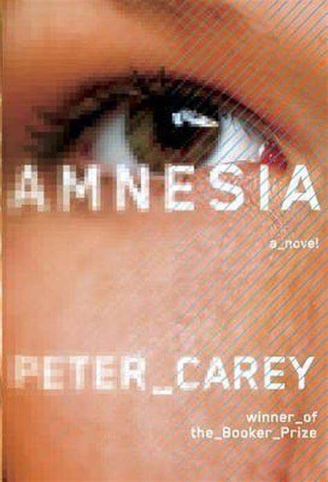 Amnesia Peter Careys New Novel Blends Poignant Character Studies