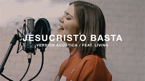 2 Un Corazón Feat Living Jesucristo Basta Versión Acústica You
