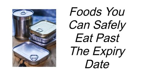 Foods You Can Safely Eat Past The Expiry Date