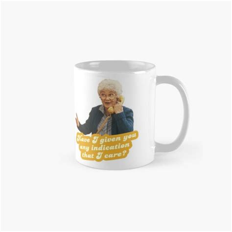 Have I Given You Any Indication I Care Sophia The Golden Girls Coffee Mug For Sale By