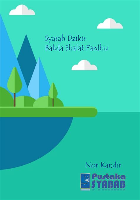 Dzikir setelah shalat adalah di antara dzikir yang mesti kita amalkan. Syarah Dzikir Bakda Shalat Fardhu - Pustaka Syabab ...