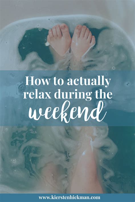 How To Actually Relax During The Weekend Kiersten Hickman