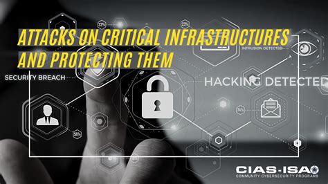 Attacks On Critical Infrastructures And Protecting Them Cias Isao
