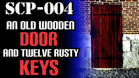 Scp 004 Euclid Class An Old Wooden Door And Twelve Rusty Keys Youtube