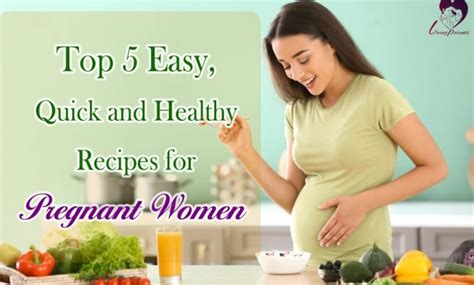 5 Super Easy Quick And Healthy Recipes For Pregnant Women