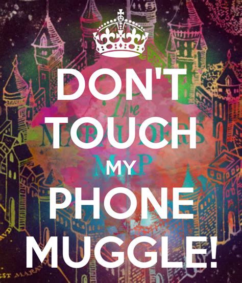 Dont Touch My Phone You Muggle Touch Muggle Dont Phone Keep Don