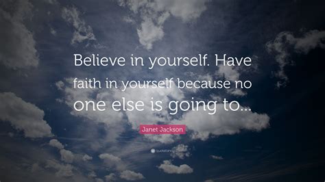 Janet Jackson Quote “believe In Yourself Have Faith In Yourself