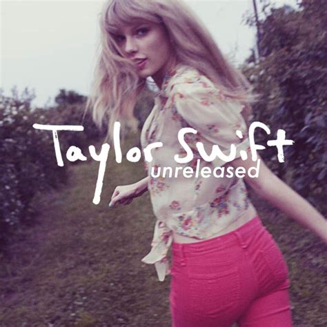 Unreleased — Taylor Swift Lastfm
