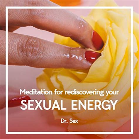 meditation for rediscovering your sexual energy by dr sex audiobook