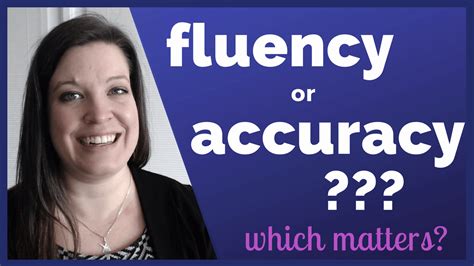 Which Matters More The Difference Between Fluency And Accuracy