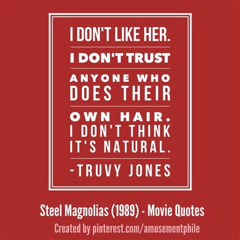 I Dont Like Her ~ Steel Magnolias 1989 ~ Movie Quotes