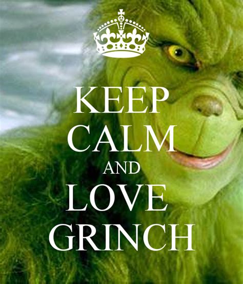 Keep Calm And Love Grinch With Images Mr Grinch Grinch Grinch Christmas