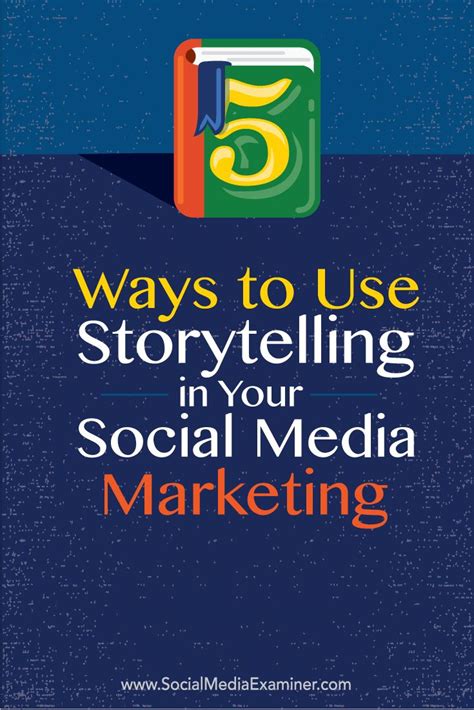 5 Ways To Use Storytelling In Your Social Media Marketing Social