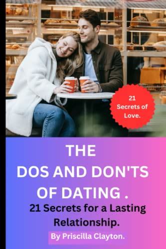 THE DOS AND DON TS OF DATING 21 Secrets For A Lasting Relationship By