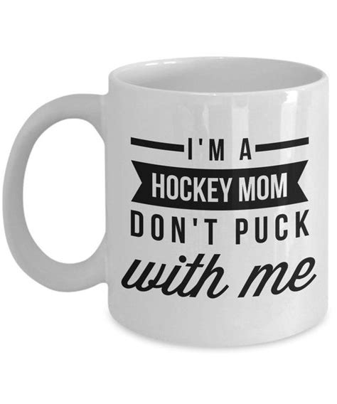 hockey mom mug i m a hockey mom don t puck with me cool ts for hockey mom mom mug
