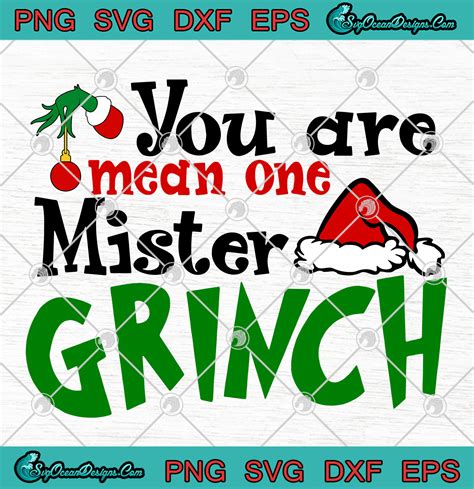 You Are Mean One Mister Grinch Png Svg Eps Dxf Grinch Christmas Svg