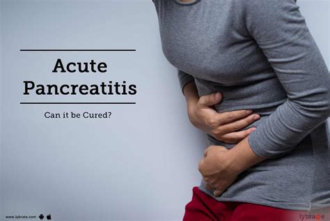 Acute Pancreatitis Can It Be Cured By Dr Anirban Biswas Lybrate