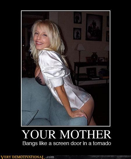 Very Demotivational Hot Mom Very Demotivational Posters Start Your Day Wrong