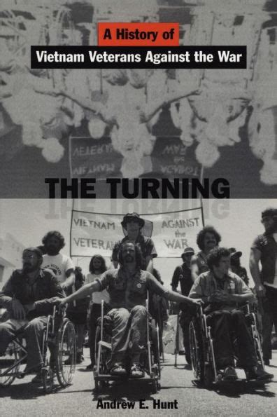 The Turning A History Of Vietnam Veterans Against The War By Andrew E Hunt