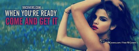 Come And Get It Selena Gomez Lyrics Pictures