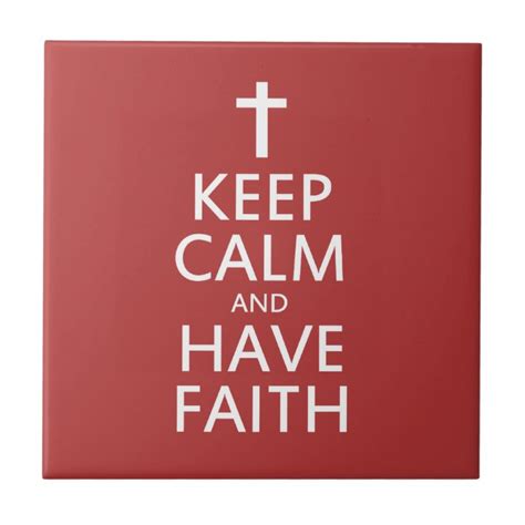 Keep Calm And Have Faith In Jesus Tile