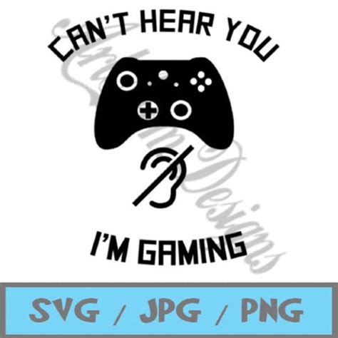 Can T Hear You I M Gaming Svg And Png Instant Etsy