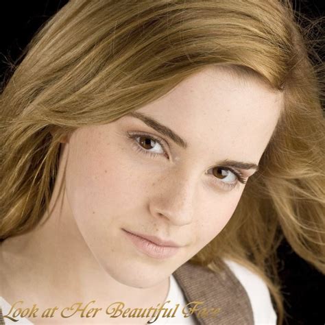 Look At Her Beautiful Face Look At Emma Watson Beautiful Face