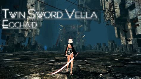 Vindictus Twin Sword Vella Eochaid Solo Renewal Youtube